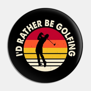 I'd Rather Be Golfing T Shirt For Women Men Pin