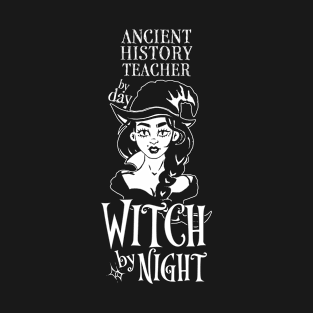 Ancient History Teacher by Day Witch By Night T-Shirt