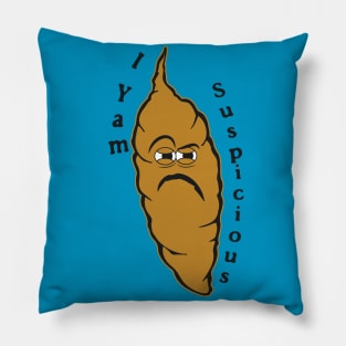 I Yam Suspicious Pillow