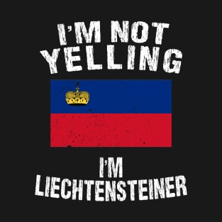 I'm Not Yelling I'm Liechtensteiner T-Shirt