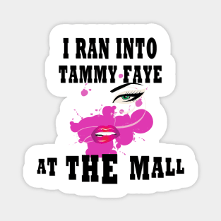 I Ran Into Tammy Faye at The Mall Magnet