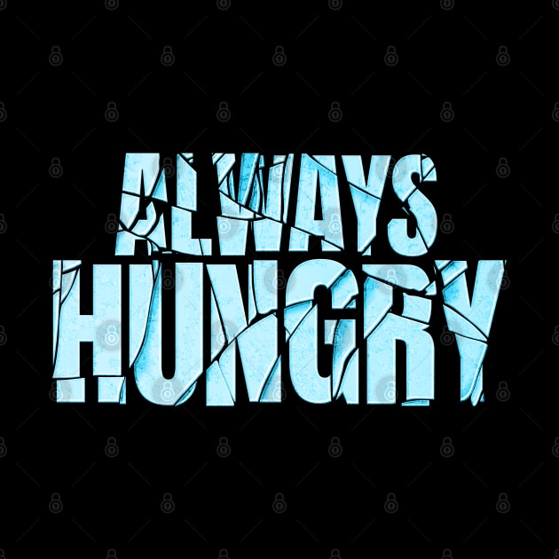 always hungry by JayD World