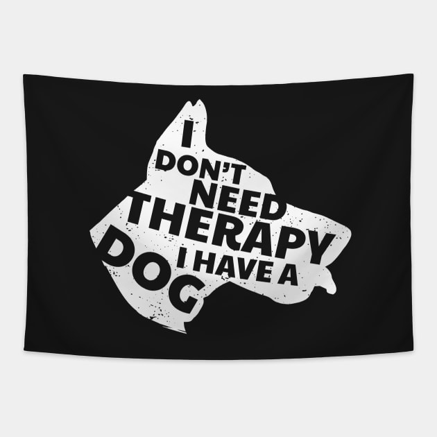 I Don't Need Therapy I Have A Dog Cute & Funny Tapestry by BraaiNinja