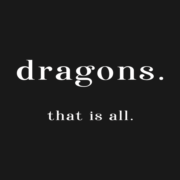 dragons. that is all. by XanderWitch Creative