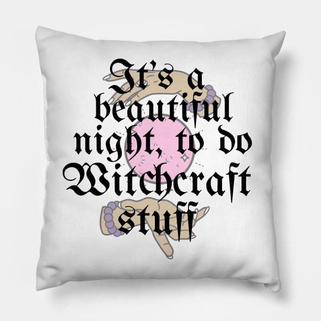 It's A Beautiful Night To Do Witchcraft Stuff Pillow by Little Designer