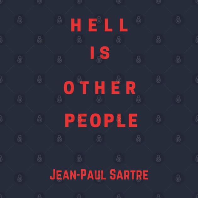 Sartre quote: Hell is other people by artbleed