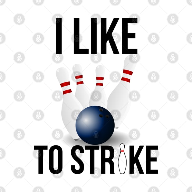 I Like To Strike Bowling Lovers by TShirtWaffle1