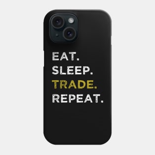 Eat Sleep Trade Repeat Phone Case