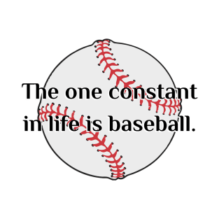 The one constant in life is baseball | James Earl Jones | FIELD OF DREAMS QUOTE T-Shirt