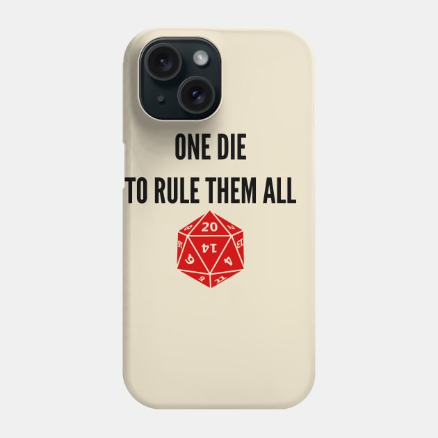 One Die to Rule Them All D20 RPG Games Dice Meme Phone Case by rayrayray90