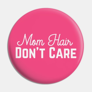 Mom Hair, Don't Care Pin