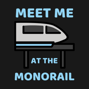 Meet Me at the Monorail T-Shirt