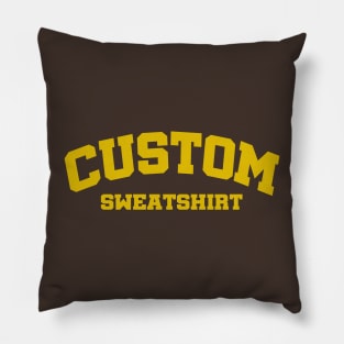 Custom sweatshirt funny lovely Pillow