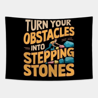 Turn Your Obstacles Into Stepping Stones Design Tapestry