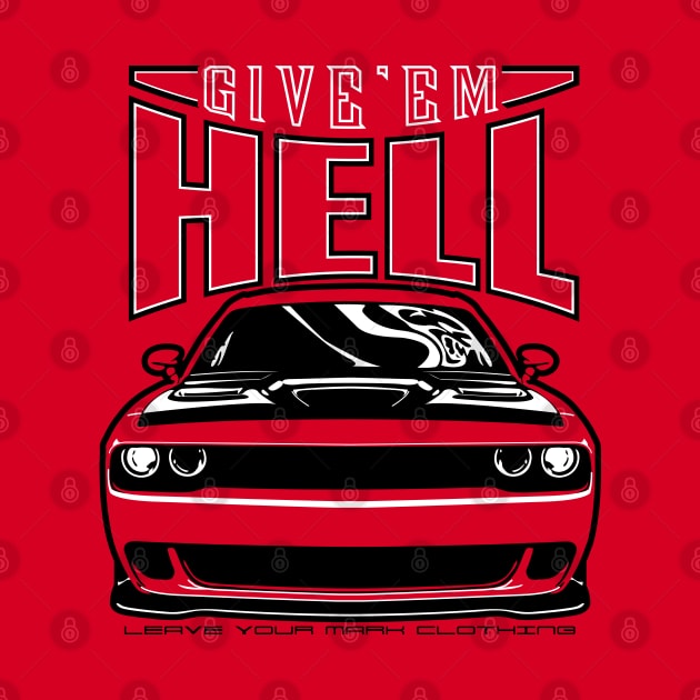 Give'em Hell Dodge Challenger by LYM Clothing