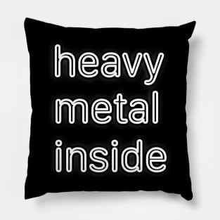 heavy metal inside Pillow