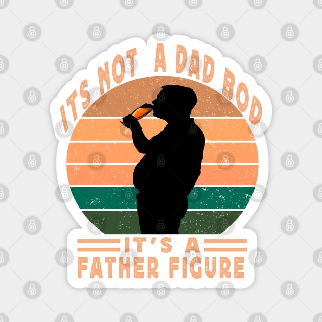 Its Not A Dad Bod Its A Father Figure Magnet by raeex