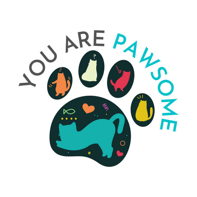 You Are Pawsome Colorful by casualism