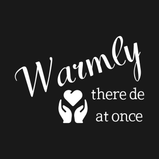 warmly there de at once T-Shirt