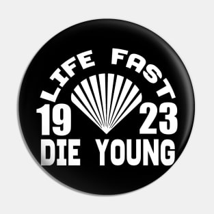 Life Fast 19 23 Die Young tee design birthday gift graphic Pin