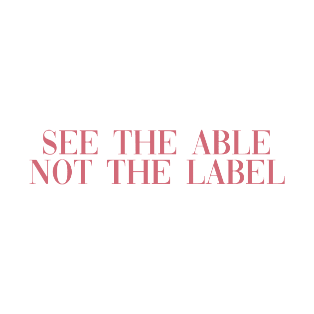 See the able not the label pink by anrockhi