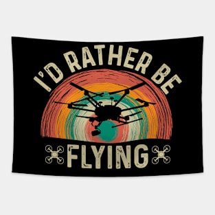 Id Rather Be Flying Funny Drone Pilot Tapestry