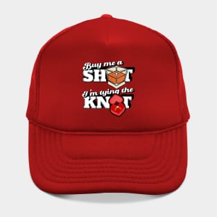 Buy Me a Shot, I’m Tying the Knot. Hat