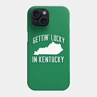 GETTIN' LUCKY IN KENTUCKY Phone Case