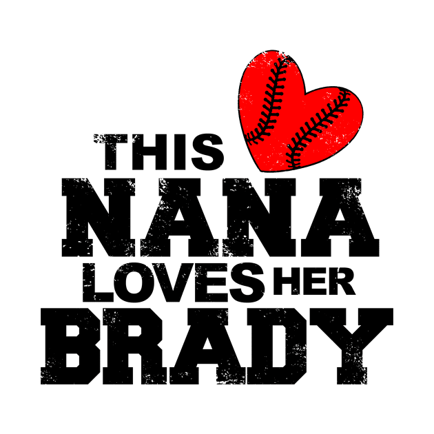 This Nana Loves Her Brady by jerranne