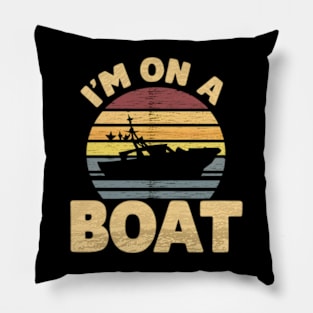 I'm on a Boat Pillow