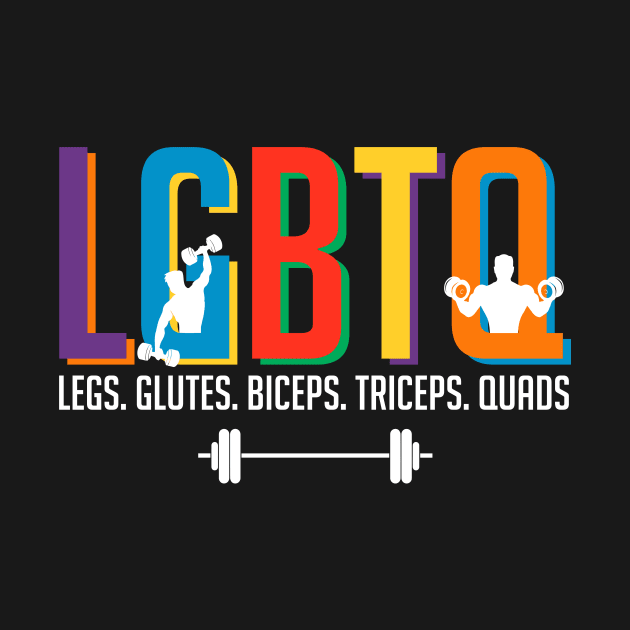LGBTQ Legs, Glutes, Biceps, Triceps, Quads, Gym Lover by ttao4164