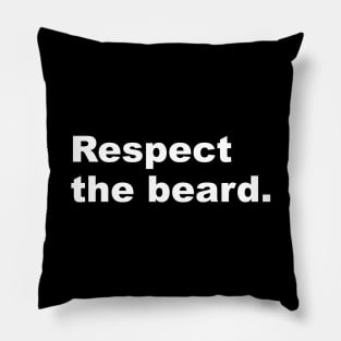 Respect The Beard Pillow