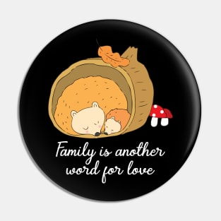 'Family Is Another Word For Love' Family Love Shirt Pin