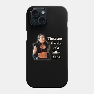 These Are The Abs Of A Killer, Xena Phone Case