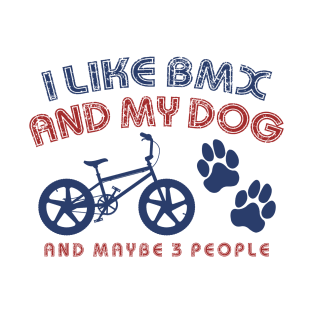 I LIKE BMX AND MY DOG T-Shirt