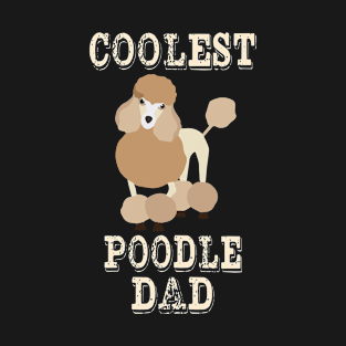 Coolest Poodle Dog Dad T-Shirt