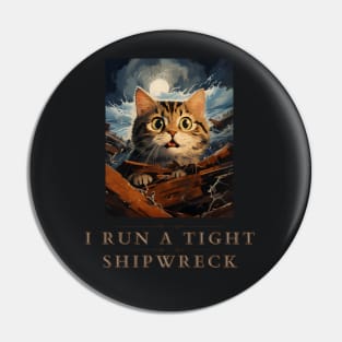 I Run a Tight Shipwreck with Cat Design | Funny Nautical Cat Pin