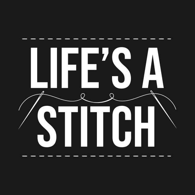 Life's A Stitch - Funny Cross Stitching Quote by The Jumping Cart