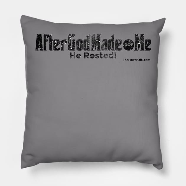 AfterGodMade.Me Pillow by ThePowerOfU