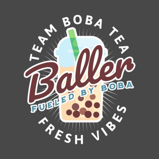 Team Boba Team Fueled by Boba Baller T-Shirt