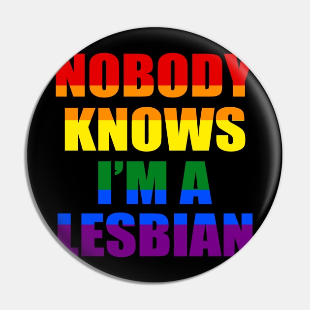 Nobody Knows I'm A Lesbian Pin by OB.808 STUDIO