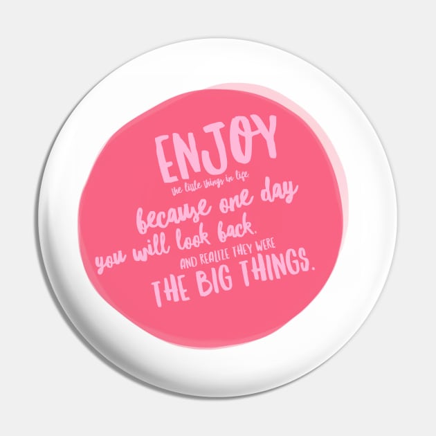 Enjoy the little things in life because one day they will be the big things Pin by JakeRhodes