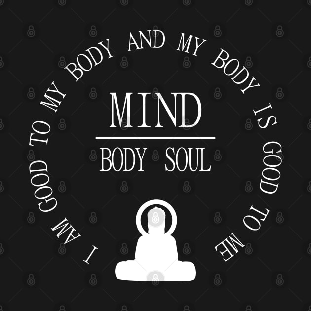 Meditation Tee, Mind Body Soul, I am good to my body and  my body is good to me | Mentalist by FlyingWhale369