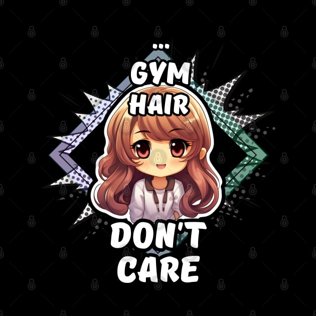 Kawaii Gym Hair Don't Care Anime by MaystarUniverse