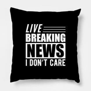 Sarcasm - Live breaking news I don't care w Pillow