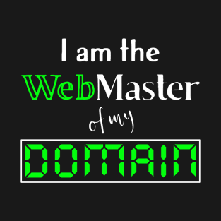 I am the WebMaster of My Domain T-Shirt