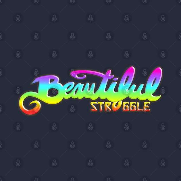 Beautiful Struggle by speciezasvisuals