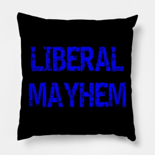 Liberal Mayhem Pillow