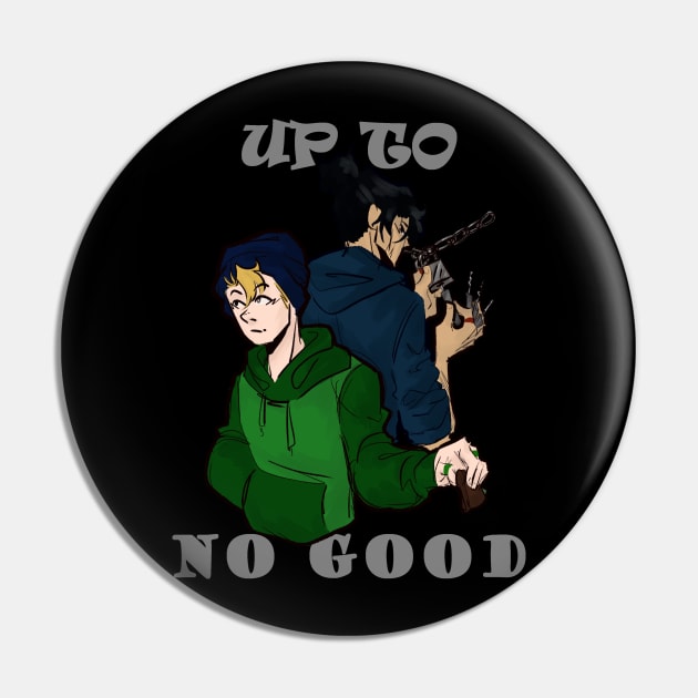 Up To No Good Pin by Nic Stylus