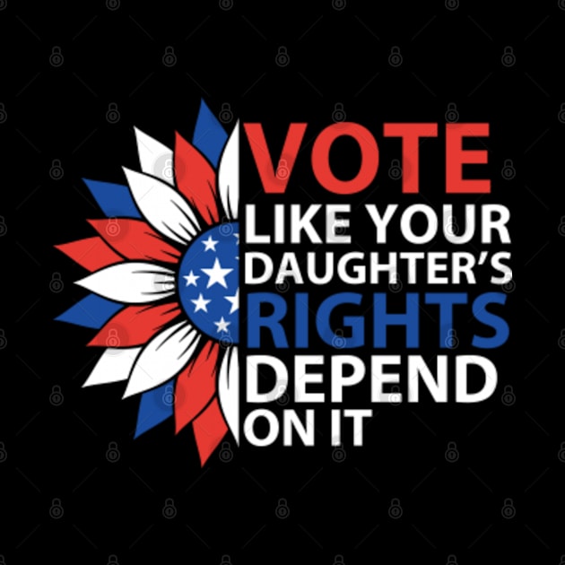 Vote Like Your Daughter's Depends On It by GreenCraft